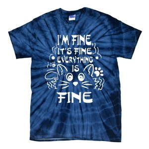 Cat Meme It's Fine I'm Fine Everything Is Fine Funny Tie-Dye T-Shirt