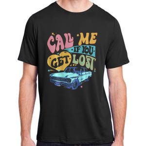 Call Me If You Get Lost Text Me When You Get Home Adult ChromaSoft Performance T-Shirt