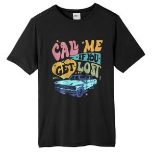 Call Me If You Get Lost Text Me When You Get Home Tall Fusion ChromaSoft Performance T-Shirt