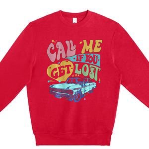 Call Me If You Get Lost Text Me When You Get Home Premium Crewneck Sweatshirt