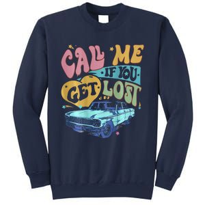 Call Me If You Get Lost Text Me When You Get Home Sweatshirt