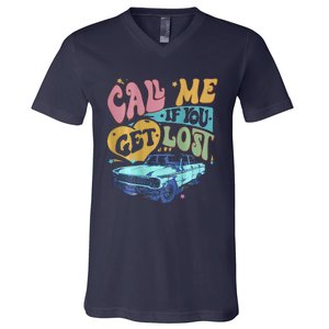 Call Me If You Get Lost Text Me When You Get Home V-Neck T-Shirt