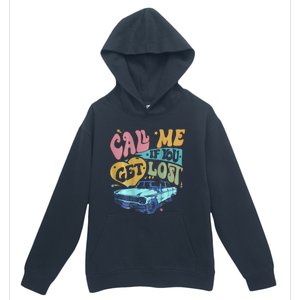 Call Me If You Get Lost Text Me When You Get Home Urban Pullover Hoodie