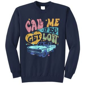 Call Me If You Get Lost Text Me When You Get Home Tall Sweatshirt