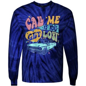 Call Me If You Get Lost Text Me When You Get Home Tie-Dye Long Sleeve Shirt