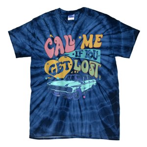 Call Me If You Get Lost Text Me When You Get Home Tie-Dye T-Shirt