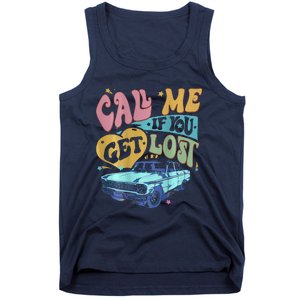 Call Me If You Get Lost Text Me When You Get Home Tank Top