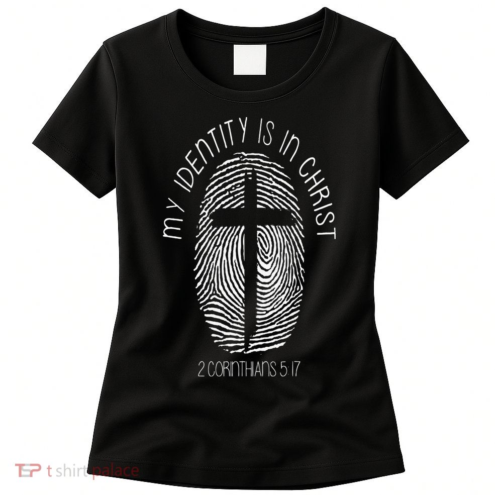 Christian My Identity Is In Jesus Christ Bible Verse Faith Womens T-Shirt