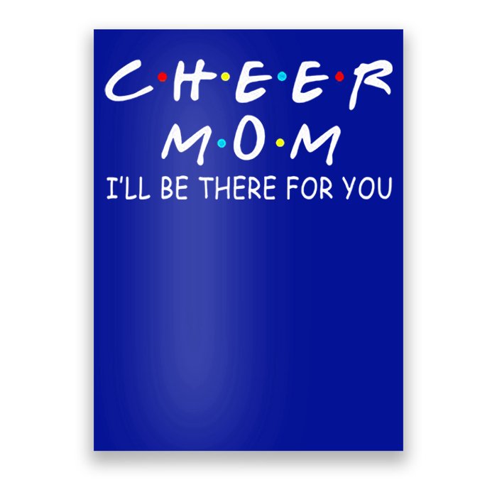 Cheer Mom I'll Be There For You Gift Poster