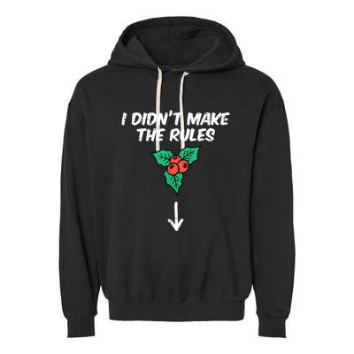 Christmas Mistletoe I Didnt Make The Rules Xmas Humor Garment-Dyed Fleece Hoodie