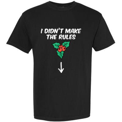 Christmas Mistletoe I Didnt Make The Rules Xmas Humor Garment-Dyed Heavyweight T-Shirt