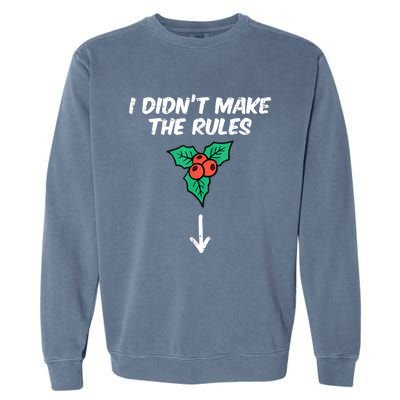 Christmas Mistletoe I Didnt Make The Rules Xmas Humor Garment-Dyed Sweatshirt