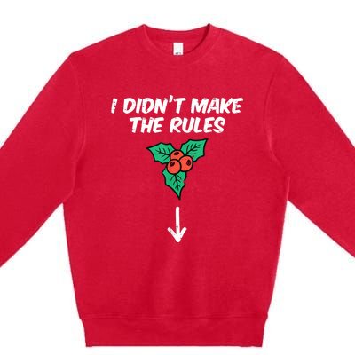 Christmas Mistletoe I Didnt Make The Rules Xmas Humor Premium Crewneck Sweatshirt