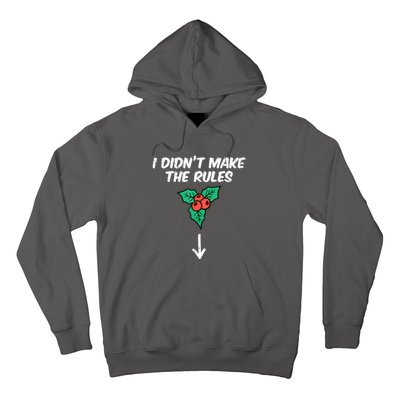 Christmas Mistletoe I Didnt Make The Rules Xmas Humor Hoodie