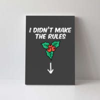 Christmas Mistletoe I Didnt Make The Rules Xmas Humor Canvas