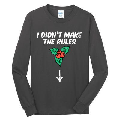 Christmas Mistletoe I Didnt Make The Rules Xmas Humor Tall Long Sleeve T-Shirt