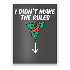 Christmas Mistletoe I Didnt Make The Rules Xmas Humor Poster