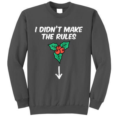 Christmas Mistletoe I Didnt Make The Rules Xmas Humor Tall Sweatshirt