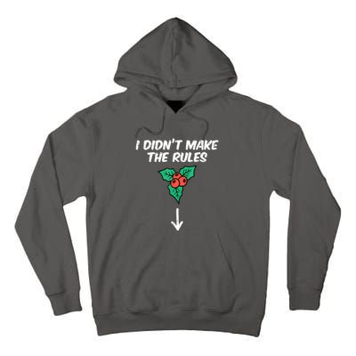 Christmas Mistletoe I Didnt Make The Rules Xmas Humor Tall Hoodie