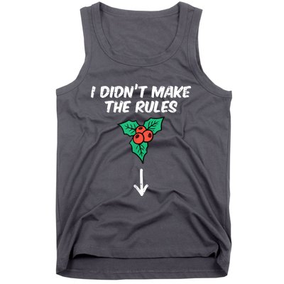 Christmas Mistletoe I Didnt Make The Rules Xmas Humor Tank Top