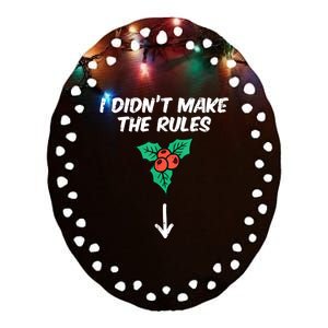 Christmas Mistletoe I Didnt Make The Rules Xmas Humor Ceramic Oval Ornament