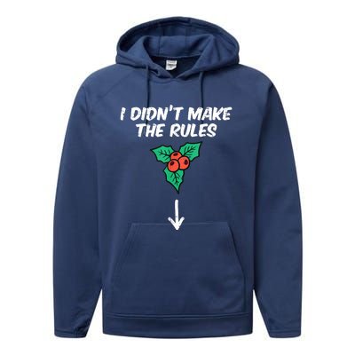 Christmas Mistletoe I Didnt Make The Rules Xmas Humor Performance Fleece Hoodie