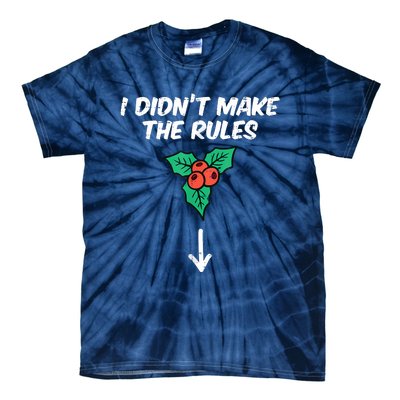 Christmas Mistletoe I Didnt Make The Rules Xmas Humor Tie-Dye T-Shirt