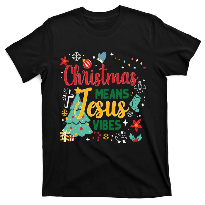 Christmas Means Jesus Vibes Xmas Women Christian Nativity T-Shirt