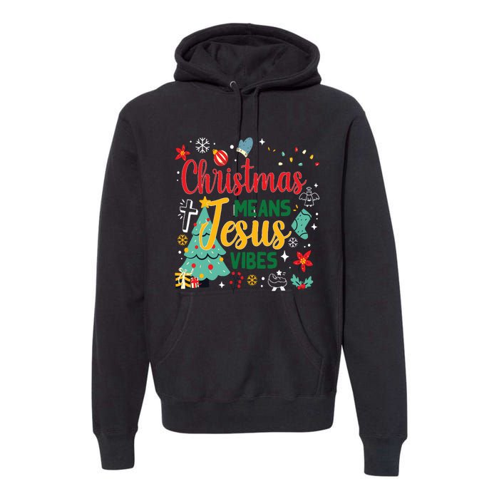 Christmas Means Jesus Vibes Xmas Women Christian Nativity Premium Hoodie