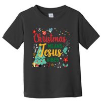 Christmas Means Jesus Vibes Xmas Women Christian Nativity Toddler T-Shirt