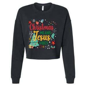 Christmas Means Jesus Vibes Xmas Women Christian Nativity Cropped Pullover Crew