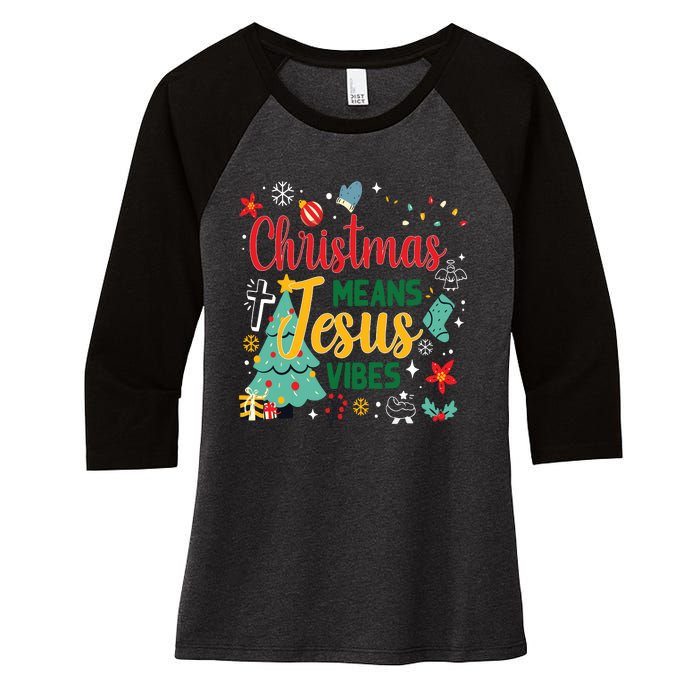 Christmas Means Jesus Vibes Xmas Women Christian Nativity Women's Tri-Blend 3/4-Sleeve Raglan Shirt