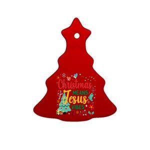 Christmas Means Jesus Vibes Xmas Women Christian Nativity Ceramic Tree Ornament