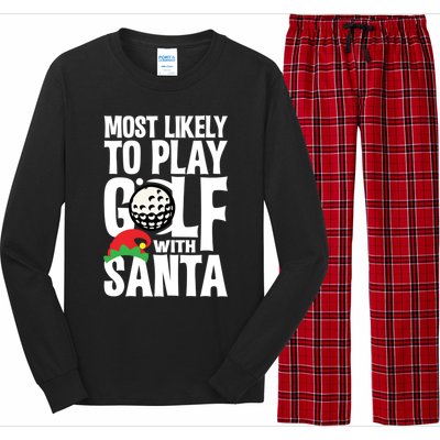 Christmas Most Likely To Play Golf With Santa Golfer Xmas Gift Long Sleeve Pajama Set