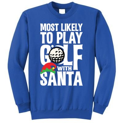 Christmas Most Likely To Play Golf With Santa Golfer Xmas Gift Tall Sweatshirt