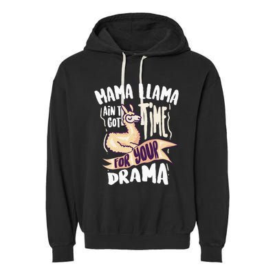 Cool Mama Llama Ain't Got Time For Your Drama Gift Garment-Dyed Fleece Hoodie