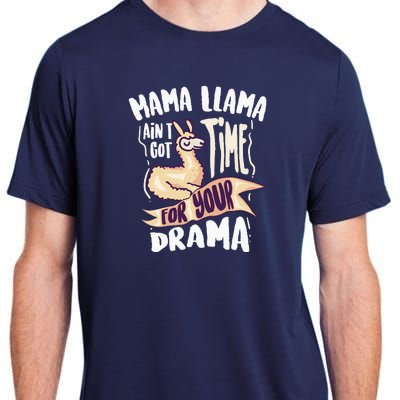 Cool Mama Llama Ain't Got Time For Your Drama Gift Adult ChromaSoft Performance T-Shirt