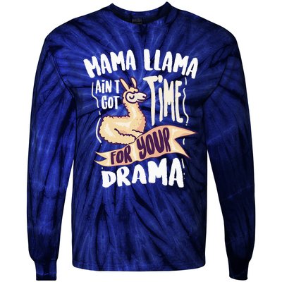 Cool Mama Llama Ain't Got Time For Your Drama Gift Tie-Dye Long Sleeve Shirt