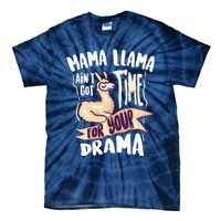 Cool Mama Llama Ain't Got Time For Your Drama Gift Tie-Dye T-Shirt