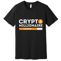 Crypto Millionaire Loading Btc Trader Bitcoin Investor Premium T-Shirt