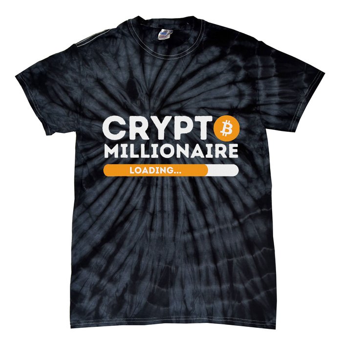 Crypto Millionaire Loading Btc Trader Bitcoin Investor Tie-Dye T-Shirt