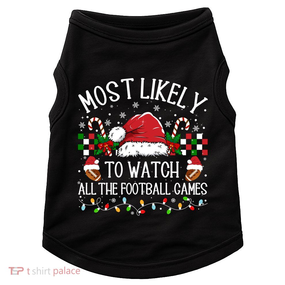 Christmas Most Likely To Watch Football Games Family Funny Gift Doggie Tank