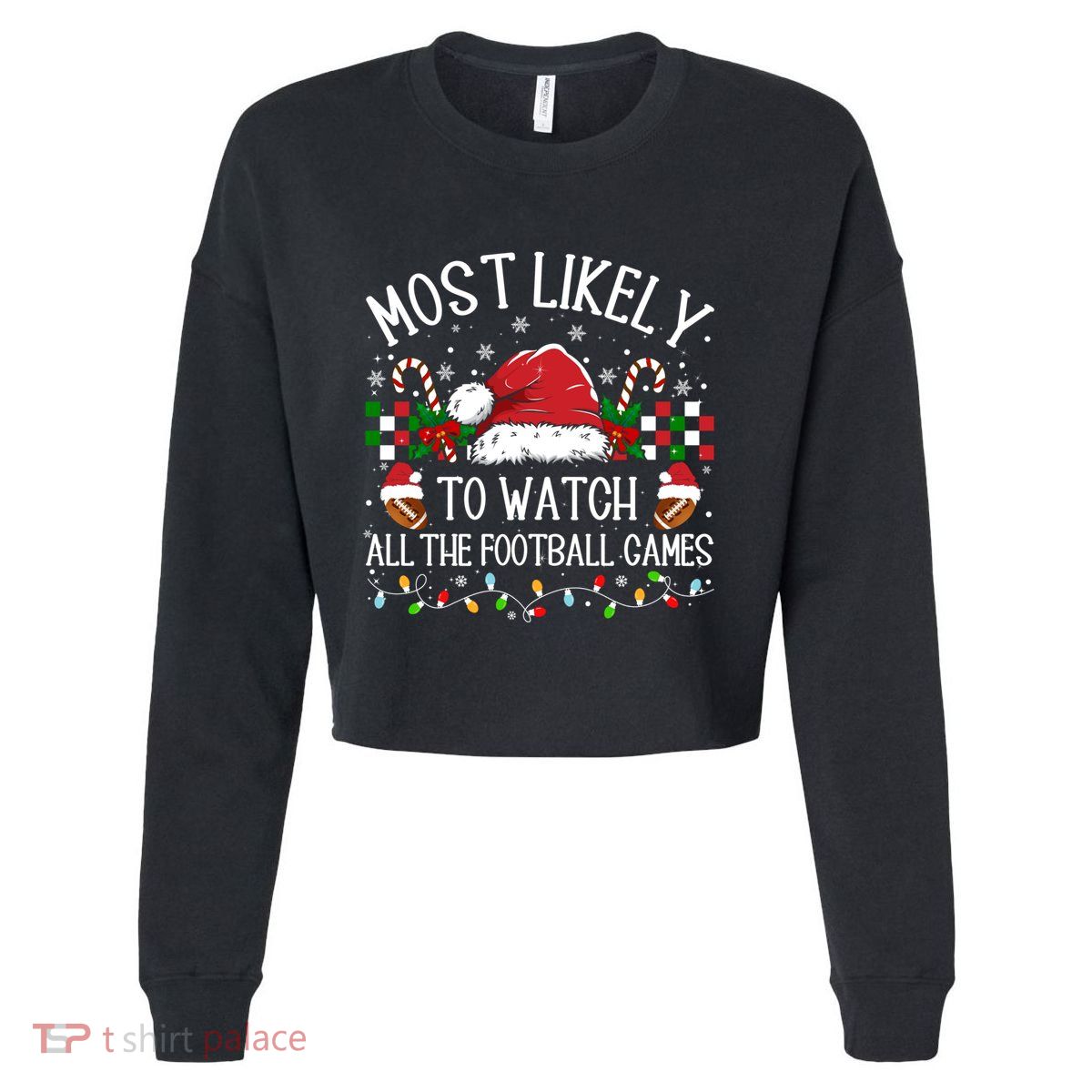 Christmas Most Likely To Watch Football Games Family Funny Gift Cropped Pullover Crew
