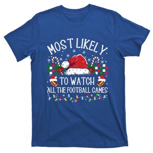 Christmas Most Likely To Watch Football Games Family Funny Gift T-Shirt