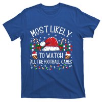 Christmas Most Likely To Watch Football Games Family Funny Gift T-Shirt