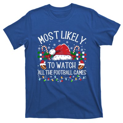 Christmas Most Likely To Watch Football Games Family Funny Gift T-Shirt