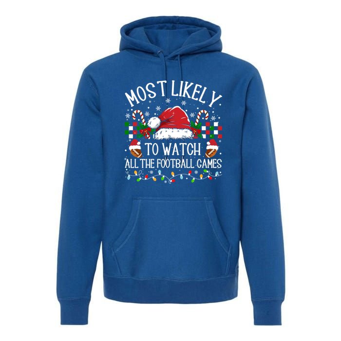 Christmas Most Likely To Watch Football Games Family Funny Gift Premium Hoodie