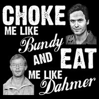 Choke Me Like Bundy Eat Me Like Dahmer Drawstring Bag