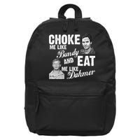 Choke Me Like Bundy Eat Me Like Dahmer 16 in Basic Backpack
