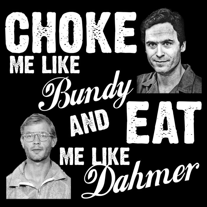 Choke Me Like Bundy Eat Me Like Dahmer 16 in Basic Backpack